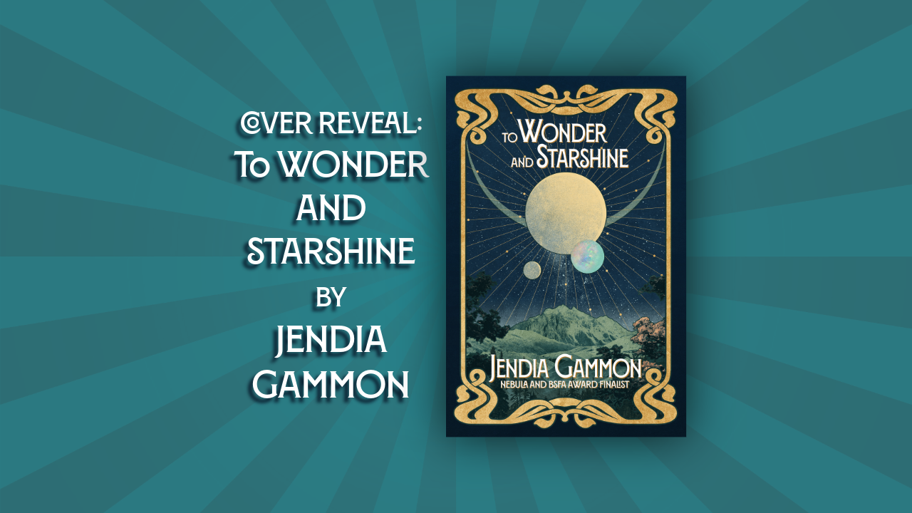 Cover reveal blog post header for To Wonder and Starshine by Jendia Gammon. Features the book cover on a teal starburst pattern.